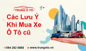 Lưu Ý Khi Mua Xe Ô Tô Cũ