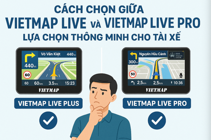 Cách chọn giữa Vietmap Live Plus và Vietmap Live Pro
